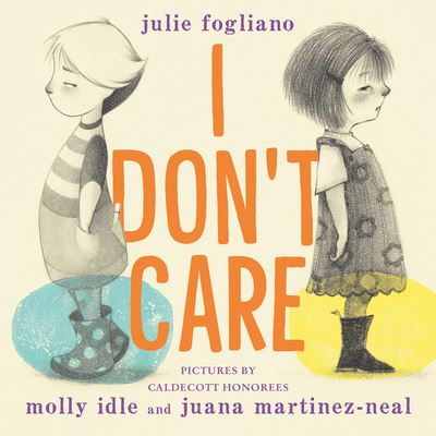 Cover for Julie Fogliano · I Don't Care (Inbunden Bok) (2022)