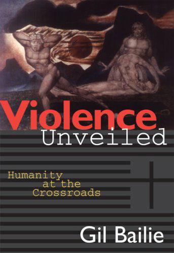 Cover for Gil Bailie · Violence Unveiled: Humanity at the Crossroads (Pocketbok) (1996)