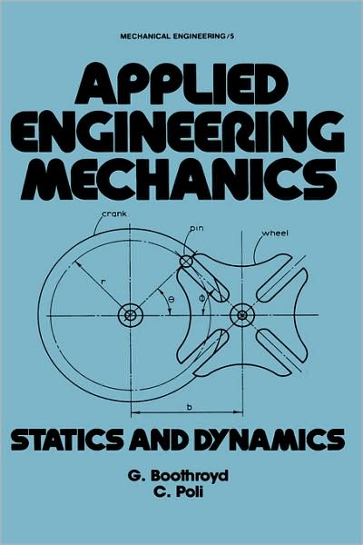 Cover for Poll, C. (Battelle, Columbus, Ohio, USA) · Applied Engineering Mechanics: Statics and Dynamics - Mechanical Engineering (Hardcover Book) (1980)