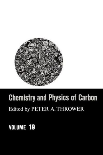 Cover for Thrower Thrower · Chemistry &amp; Physics of Carbon: Volume 19 - Chemistry and Physics of Carbon (Gebundenes Buch) (1984)