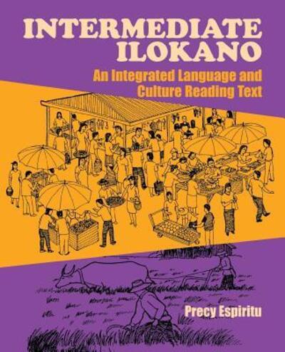 Intermediate Ilokano: An Integrated Language and Culture Reading Text - Precy Espiritu - Books - University of Hawai'i Press - 9780824826451 - May 31, 2004