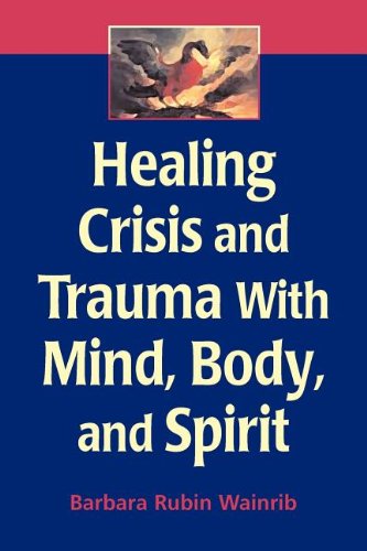 Cover for Barbara Rubin Wainrib · Healing Crisis and Trauma with Mind, Body, and Spirit (Paperback Book) (2006)