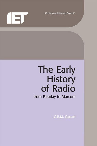 Cover for G.R.M. Garratt · The Early History of Radio: From Faraday to Marconi - History and Management of Technology (Hardcover Book) (1994)