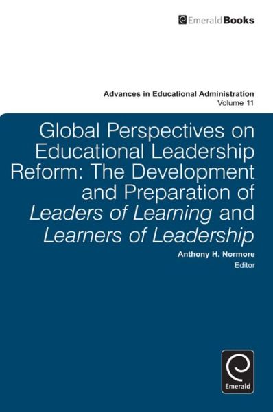 Cover for Anthony H Normore · Global Perspectives on Educational Leadership Reform: The Development and Preparation of Leaders of Learning and Learners of Leadership - Advances in Educational Administration (Hardcover Book) (2010)