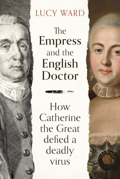Cover for Lucy Ward · The Empress and the English Doctor: How Catherine the Great defied a deadly virus (Innbunden bok) (2022)