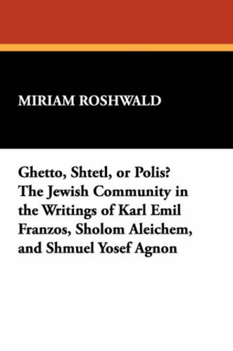 Cover for Miriam Roshwald · Ghetto, Shtetl, or Polis? the Jewish Community in the Writings of Karl Emil Franzos, Sholom Aleichem, and Shmuel Yosef Agnon (Documents for the History of Collecting) (Hardcover Book) (2007)
