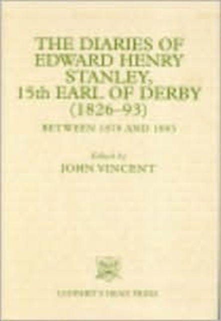 Cover for John Vincent · The Diaries of Edward Henry Stanley, 15th Earl of Derby (Gebundenes Buch) (2003)