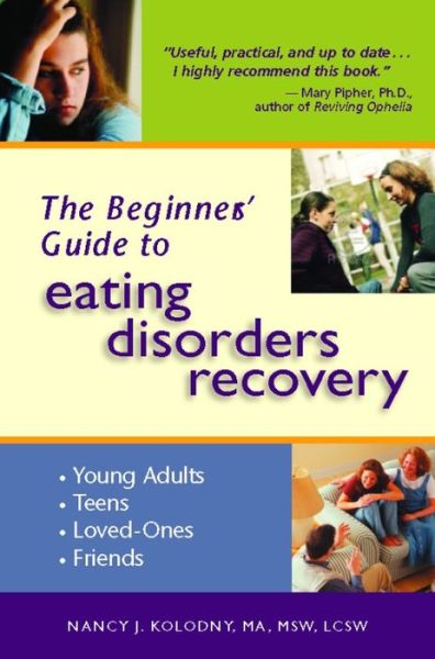 Cover for Kolodny, M.S.W. Nancy J., M.A., M.S.W., L.C.S.W. · The Beginner's Guide to Eating Disorders Recovery (Taschenbuch) (2004)