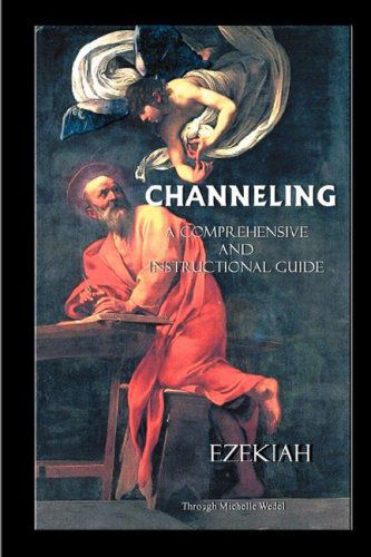 Channeling  a Comprehensive and Instructional Guide - Ezekiah - Livres - Sweetgrass Press - 9780974543451 - 21 mars 2007