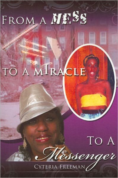 Cover for Cyteria Freeman · From a Mess to a Miracle to a Messenger (Pocketbok) (2018)