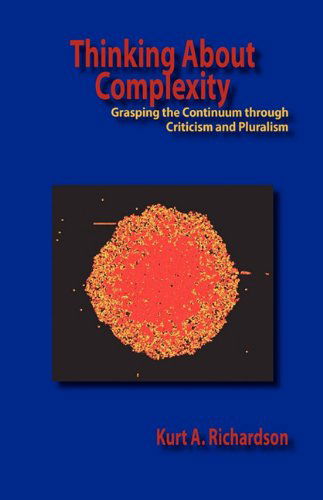 Cover for Kurt Antony Richardson · Thinking About Complexity: Grasping the Continuum Through Criticism and Pluralism (Pocketbok) (2010)