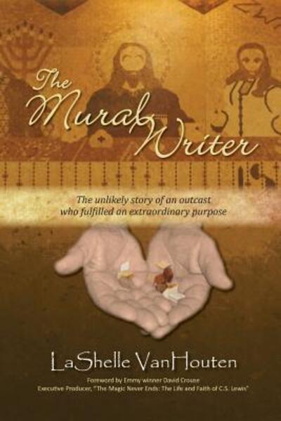 Cover for Lashelle Vanhouten · The Mural Writer: The unlikely story of an outcast who fulfilled an extraordinary purpose (Paperback Book) (2014)