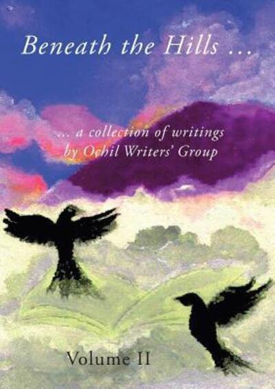 Beneath the Hills ... : a collection of writings by Ochil Writers' Group - Ochil Writers' Group - Books - Resonate & Blue - 9780993311451 - March 10, 2017