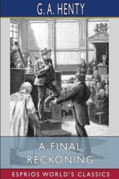 A Final Reckoning (Esprios Classics) - G a Henty - Books - Blurb - 9781006634451 - April 26, 2024