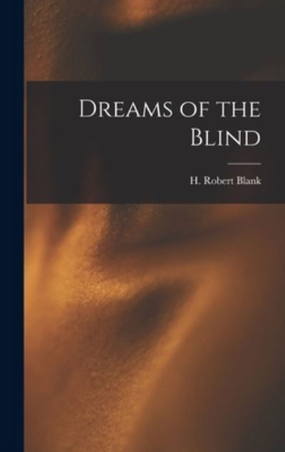 Cover for H Robert Blank · Dreams of the Blind (Hardcover Book) (2021)