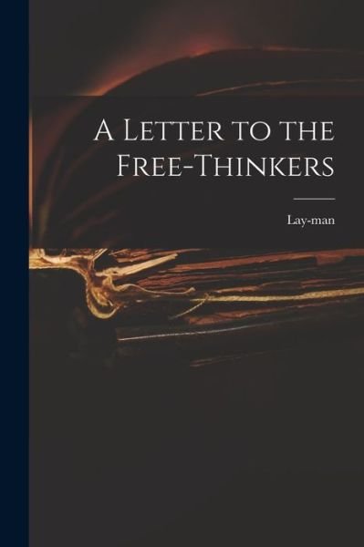 Cover for Lay-Man · A Letter to the Free-thinkers (Paperback Bog) (2021)