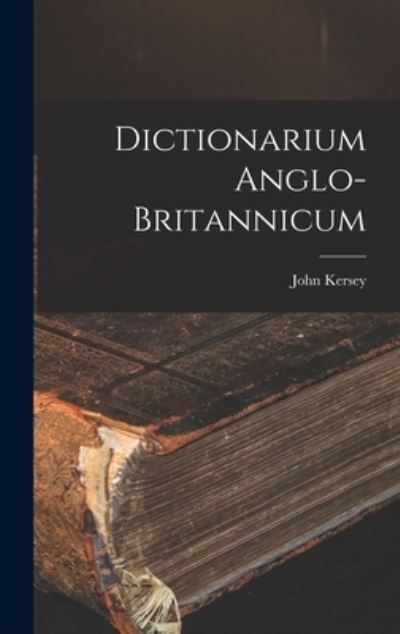 Cover for John Kersey · Dictionarium Anglo-Britannicum (Buch) (2022)