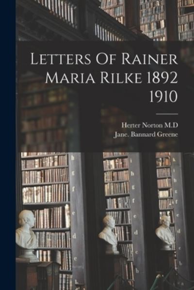 Cover for Jane Bannard Greene · Letters of Rainer Maria Rilke 1892 1910 (Book) (2022)