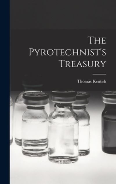 Cover for Thomas Kentish · Pyrotechnist's Treasury (Buch) (2022)