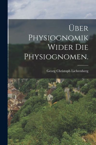 Cover for Georg Christoph Lichtenberg · Über Physiognomik Wider Die Physiognomen (Book) (2022)