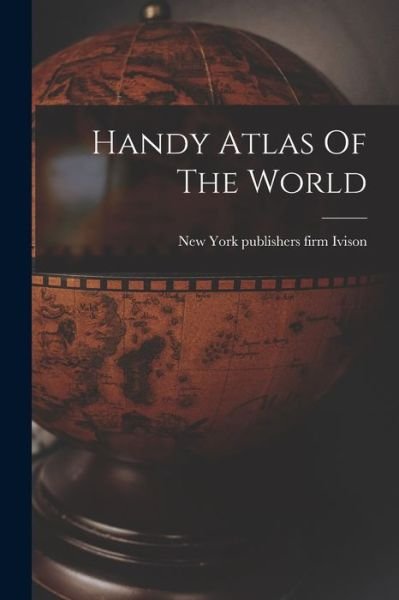 Cover for Firm Publishers Ivison · Handy Atlas of the World (Book) (2022)