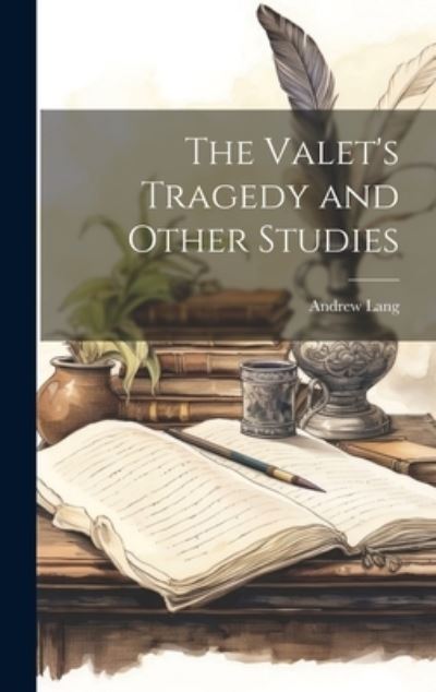 Valet's Tragedy and Other Studies - Andrew Lang - Books - Creative Media Partners, LLC - 9781020816451 - July 18, 2023