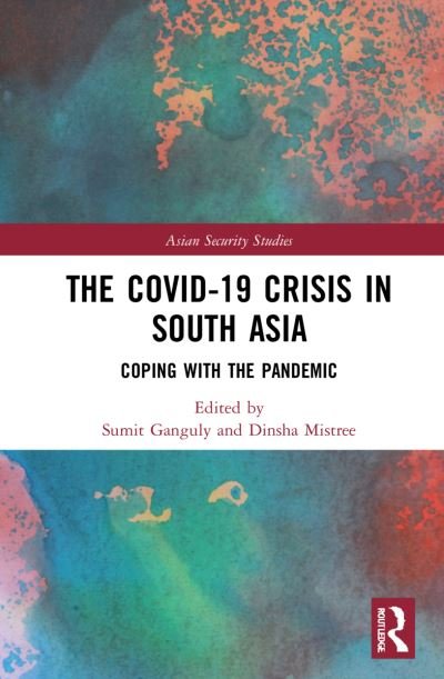 Cover for Sumit Ganguly · The Covid-19 Crisis in South Asia: Coping with the Pandemic - Asian Security Studies (Gebundenes Buch) (2022)