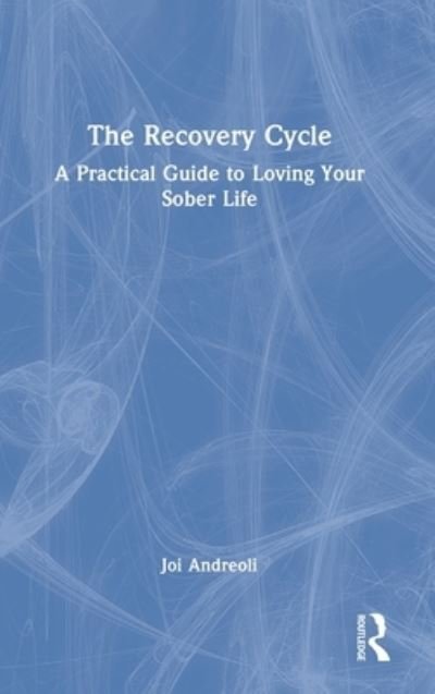 Cover for Joi Andreoli · The Recovery Cycle: A Practical Guide to Loving Your Sober Life (Innbunden bok) (2022)