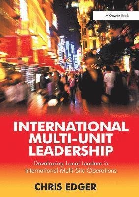 Cover for Chris Edger · International Multi-Unit Leadership: Developing Local Leaders in International Multi-Site Operations (Paperback Book) (2024)