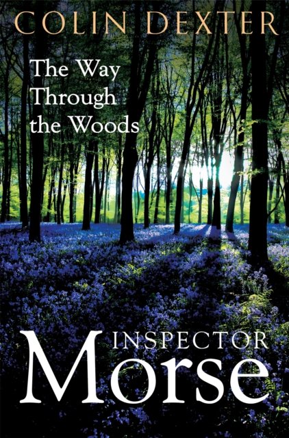 Cover for Colin Dexter · The Way Through the Woods - Inspector Morse Mysteries (Taschenbuch) (2024)