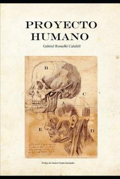 Proyecto Humano - Gabriel Rossello Calafell - Libros - Independently Published - 9781070105451 - 24 de mayo de 2019