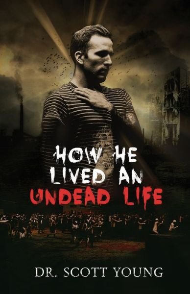 Cover for Scott Young · How He Lived An Undead Life (Pocketbok) (2019)