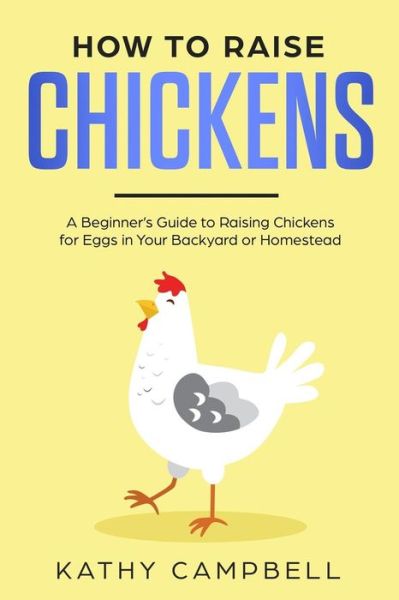 Cover for Kathy Campbell · How to Raise Chickens (Paperback Book) (2019)