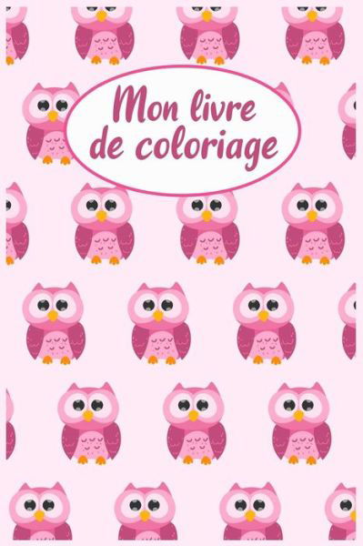 Mon Livre de Coloriage - Cahiers de Dessin - Bücher - Independently Published - 9781080133451 - 12. Juli 2019