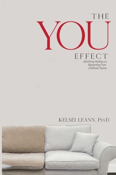 Cover for Kelsei Leann · The You Effect: Identifying Healing and Reparenting from Childhood Trauma (Paperback Bog) (2019)