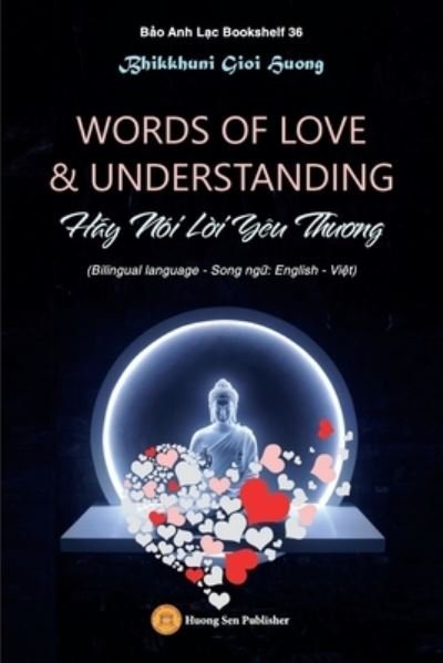 Cover for Gioi Huong Bhikkhuni · WORDS of LOVE and UNDERSTANDING (Hãy Nói l&amp;#7901; i yêu Th&amp;#432; &amp;#417; ng) (Buch) (2022)