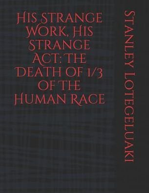 Cover for Stanley Ole Lotegeluaki · His Strange Work, His Strange ACT (Paperback Bog) (2019)