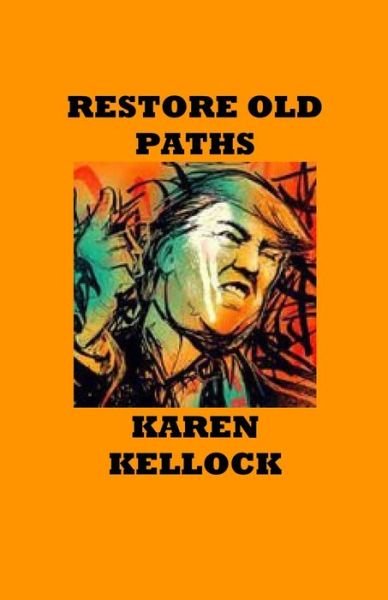 Restore Old Paths - Karen Kellock - Böcker - Independently Published - 9781091573451 - 26 april 2019