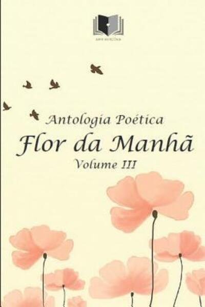 Cover for Varios Autores · Antologia Po tica Flor Da Manh Volume III (Taschenbuch) (2019)