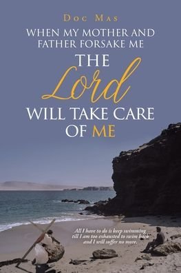 Cover for Doc Mas · When My Mother and Father Forsake Me, the Lord will take care of me (Pocketbok) (2020)