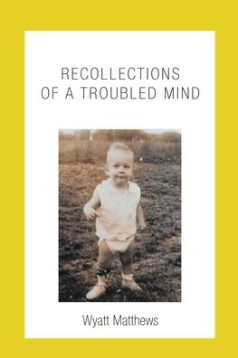Cover for Wyatt Matthews · Recollections of a Troubled Mind (Pocketbok) (2021)
