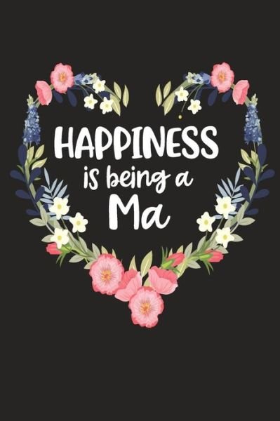 Cover for Cute Journals · Happiness Is Being a Ma : Cute Mother's Day Gift for Awesome Mom, Nana, Gigi, Mimi (Paperback Book) (2019)