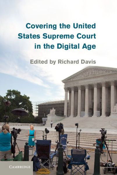 Cover for Richard Davis · Covering the United States Supreme Court in the Digital Age (Inbunden Bok) (2014)