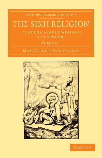Cover for Max Arthur Macauliffe · The Sikh Religion: Its Gurus, Sacred Writings and Authors - Cambridge Library Collection - Perspectives from the Royal Asiatic Society (Paperback Book) (2013)