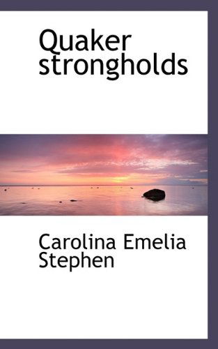 Cover for Caroline Emelia Stephen · Quaker Strongholds (Hardcover Book) (2009)