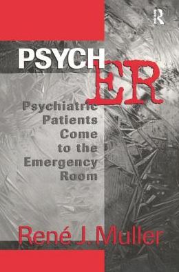 Cover for Muller, Rene J. (Rene J. Muller, Union Memorial Hospital, Baltimore, USA) · Psych ER: Psychiatric Patients Come to the Emergency Room (Hardcover Book) (2016)