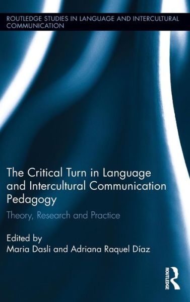 The Critical Turn in Language and Intercultural Communication Pedagogy: Theory, Research and Practice - Routledge Studies in Language and Intercultural Communication -  - Books - Taylor & Francis Ltd - 9781138953451 - October 13, 2016