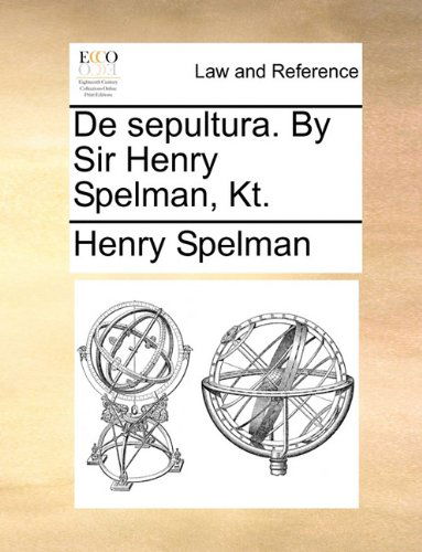 Cover for Henry Spelman · De Sepultura. by Sir Henry Spelman, Kt. (Taschenbuch) (2010)