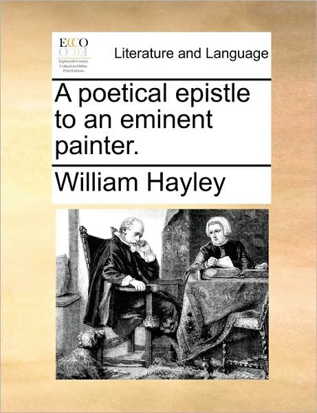 Cover for William Hayley · A Poetical Epistle to an Eminent Painter. (Paperback Book) (2010)
