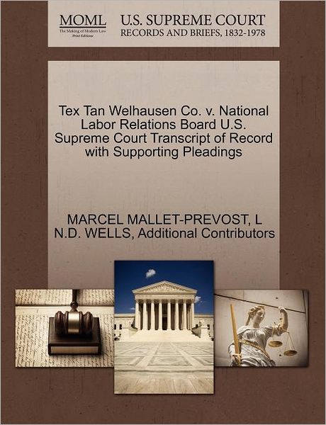 Cover for Marcel Mallet-prevost · Tex Tan Welhausen Co. V. National Labor Relations Board U.s. Supreme Court Transcript of Record with Supporting Pleadings (Paperback Book) (2011)